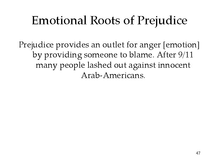 Emotional Roots of Prejudice provides an outlet for anger [emotion] by providing someone to