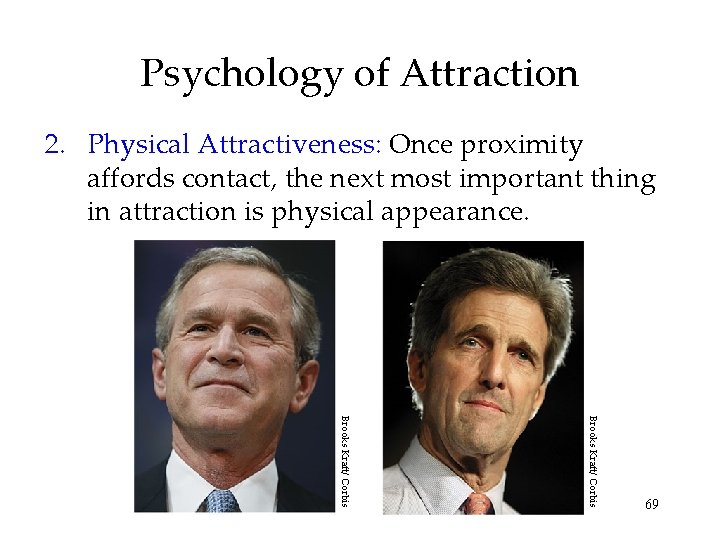 Psychology of Attraction 2. Physical Attractiveness: Once proximity affords contact, the next most important