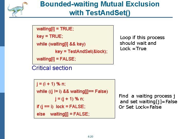 Bounded-waiting Mutual Exclusion with Test. And. Set() waiting[i] = TRUE; key = TRUE; while