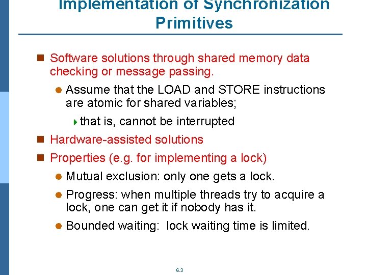 Implementation of Synchronization Primitives n Software solutions through shared memory data checking or message