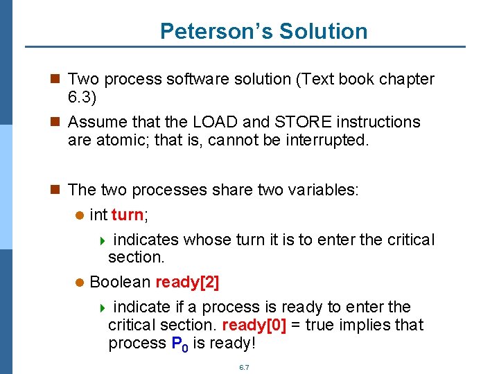 Peterson’s Solution n Two process software solution (Text book chapter 6. 3) n Assume