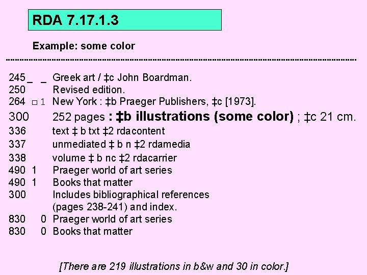 RDA 7. 1. 3 Example: some color 245 _ _ Greek art / ‡c