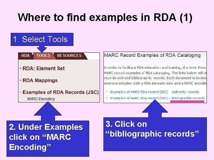 Where to find examples in RDA (1) 1. Select Tools 2. Under Examples click