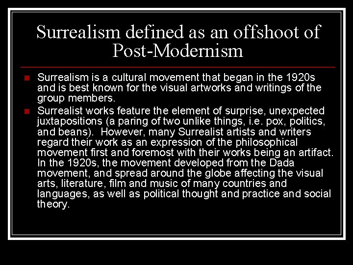 Surrealism defined as an offshoot of Post-Modernism n n Surrealism is a cultural movement