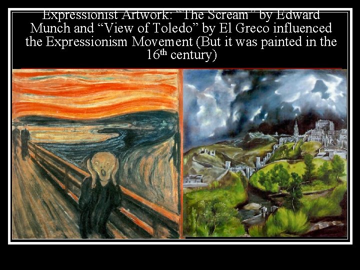 Expressionist Artwork: “The Scream” by Edward Munch and “View of Toledo” by El Greco