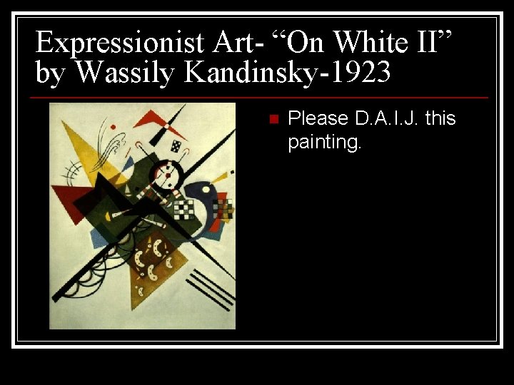 Expressionist Art- “On White II” by Wassily Kandinsky-1923 n Please D. A. I. J.