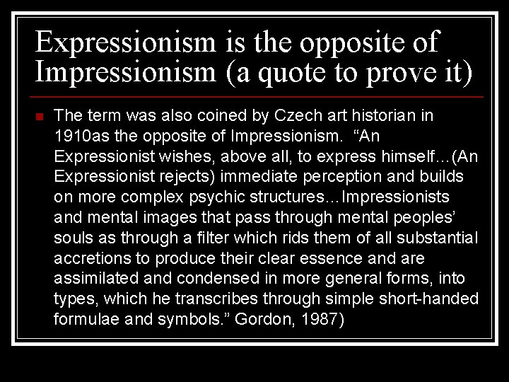 Expressionism is the opposite of Impressionism (a quote to prove it) n The term