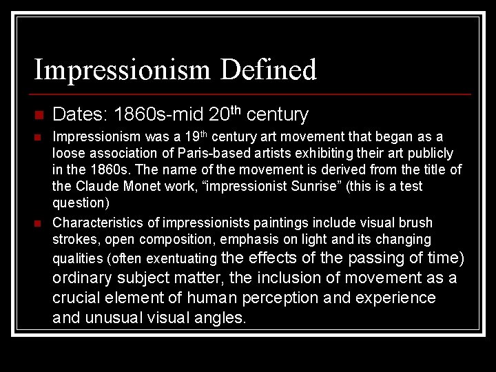 Impressionism Defined n Dates: 1860 s-mid 20 th century n Impressionism was a 19