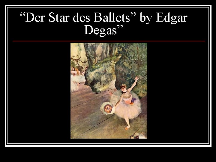 “Der Star des Ballets” by Edgar Degas” 
