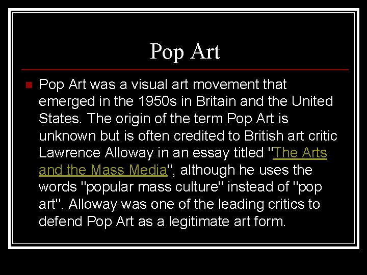 Pop Art n Pop Art was a visual art movement that emerged in the