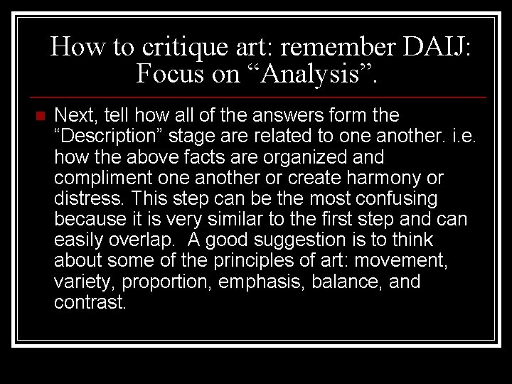  How to critique art: remember DAIJ: Focus on “Analysis”. n Next, tell how