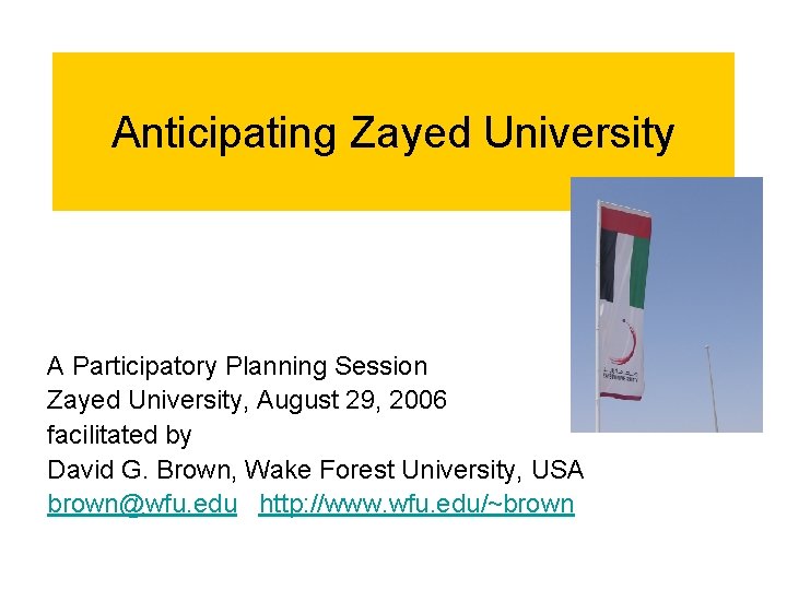 Anticipating Zayed University A Participatory Planning Session Zayed University, August 29, 2006 facilitated by