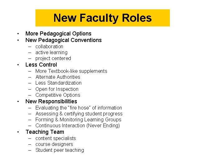 New Faculty Roles • • More Pedagogical Options New Pedagogical Conventions – collaboration –