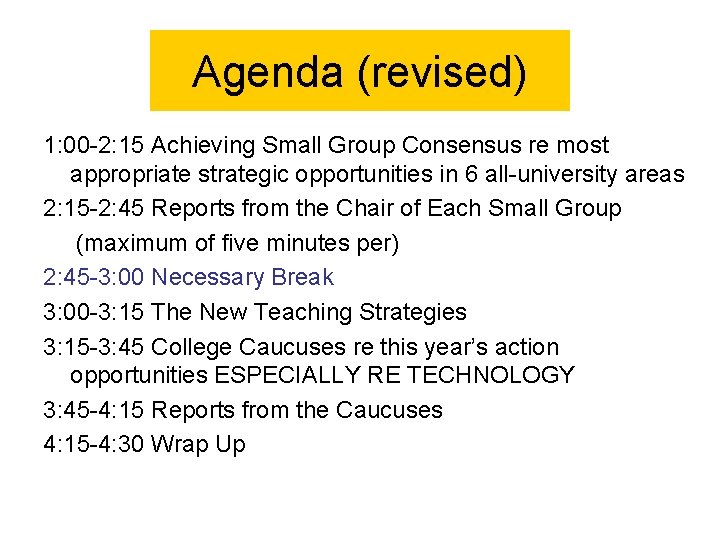 Agenda (revised) 1: 00 -2: 15 Achieving Small Group Consensus re most appropriate strategic