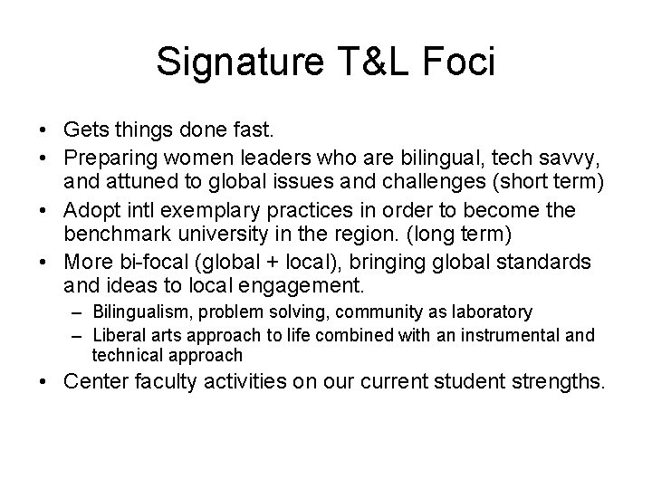 Signature T&L Foci • Gets things done fast. • Preparing women leaders who are