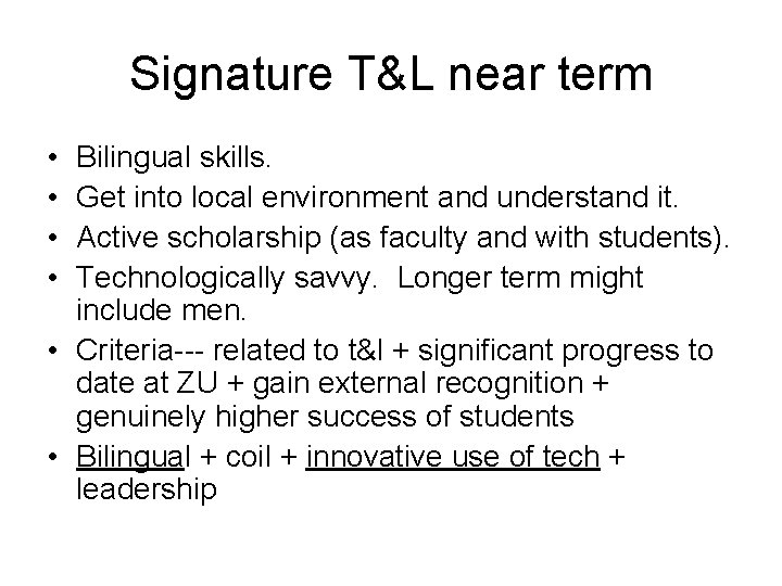 Signature T&L near term • • Bilingual skills. Get into local environment and understand