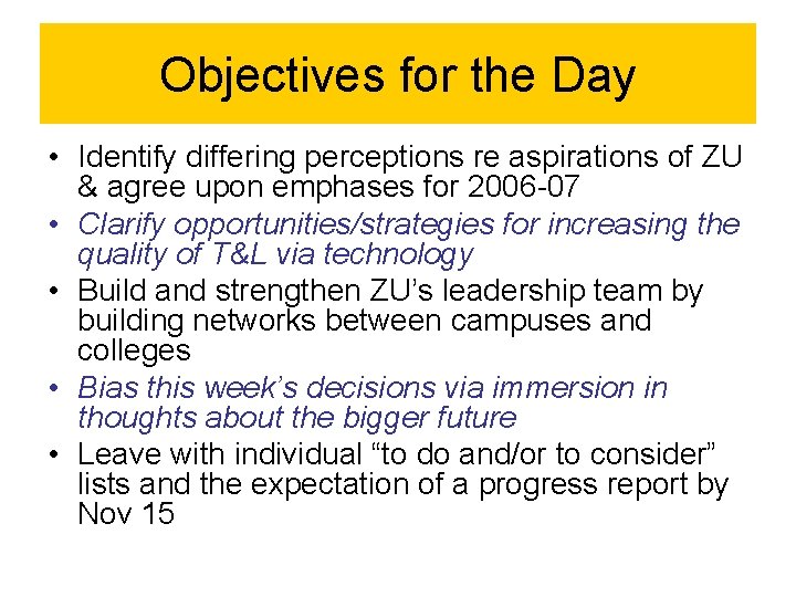 Objectives for the Day • Identify differing perceptions re aspirations of ZU & agree