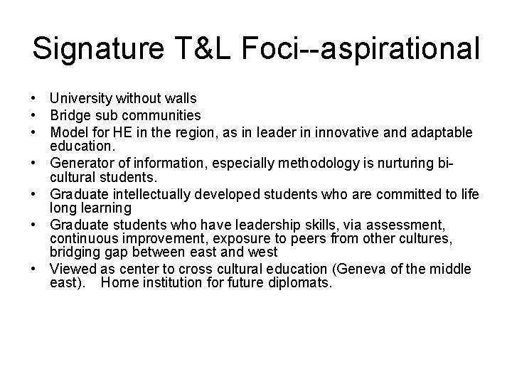 Signature T&L Foci--aspirational • University without walls • Bridge sub communities • Model for