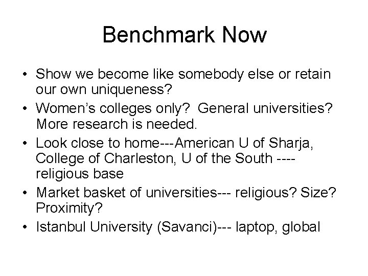 Benchmark Now • Show we become like somebody else or retain our own uniqueness?