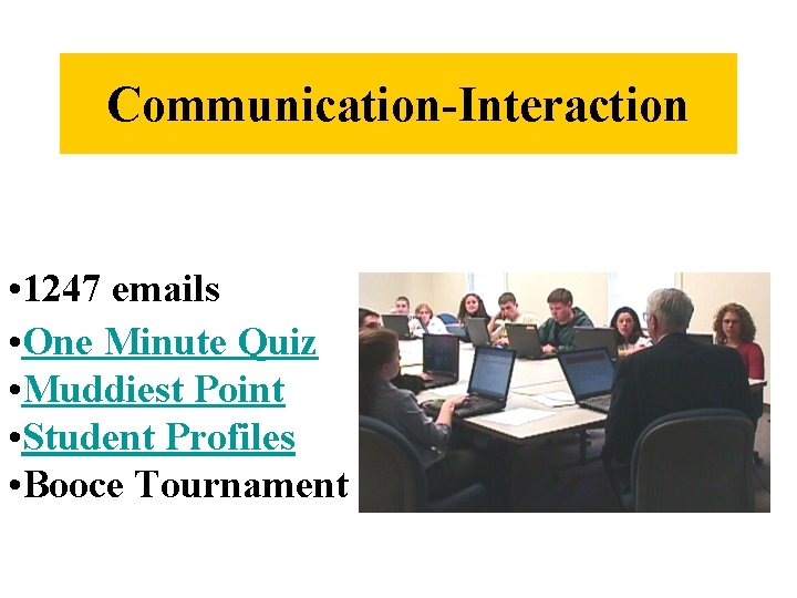 Communication-Interaction • 1247 emails • One Minute Quiz • Muddiest Point • Student Profiles