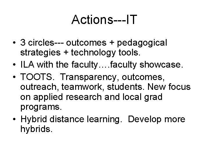 Actions---IT • 3 circles--- outcomes + pedagogical strategies + technology tools. • ILA with