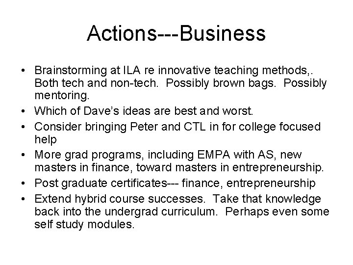 Actions---Business • Brainstorming at ILA re innovative teaching methods, . Both tech and non-tech.
