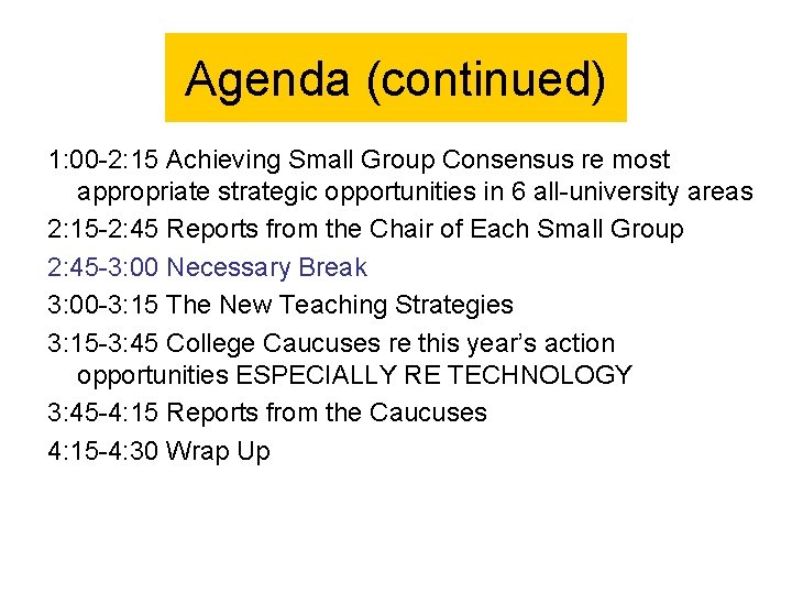 Agenda (continued) 1: 00 -2: 15 Achieving Small Group Consensus re most appropriate strategic