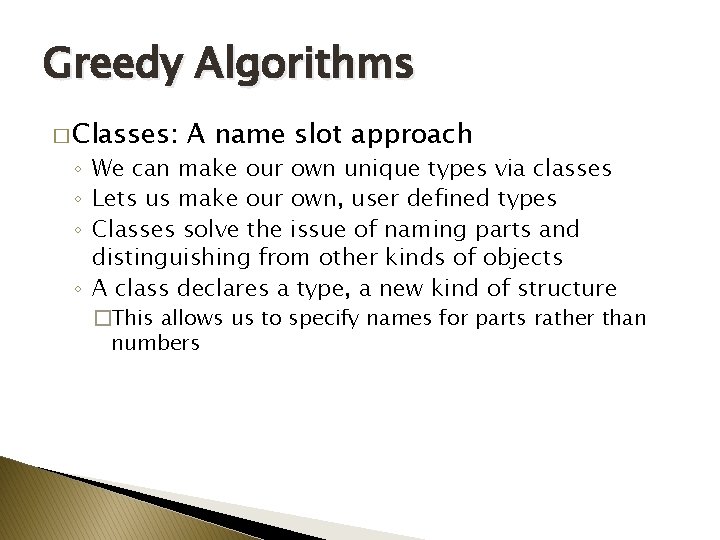 Greedy Algorithms � Classes: A name slot approach ◦ We can make our own