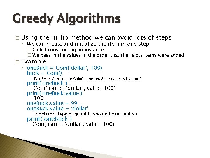 Greedy Algorithms � Using the rit_lib method we can avoid lots of steps ◦