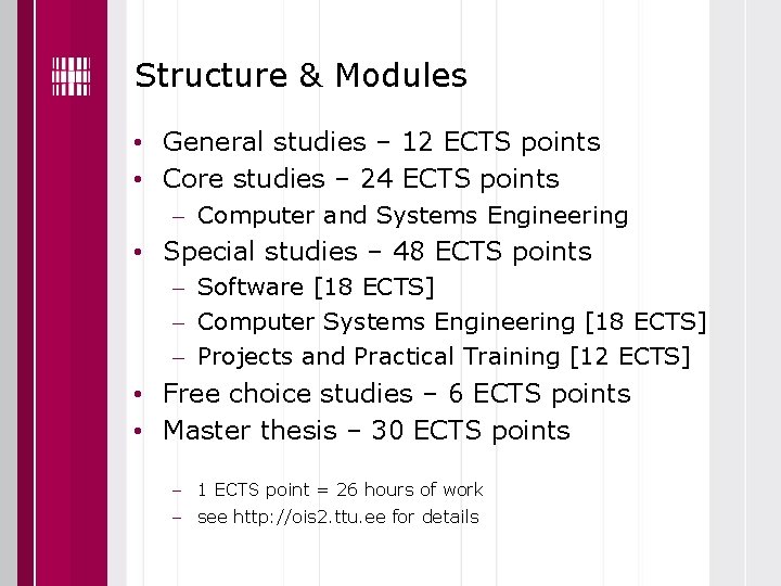 Structure & Modules • General studies – 12 ECTS points • Core studies –