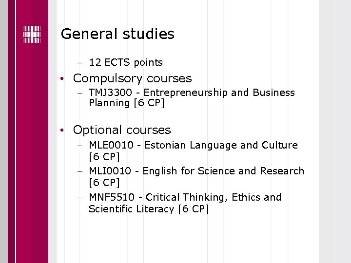 General studies 12 ECTS points • Compulsory courses TMJ 3300 - Entrepreneurship and Business