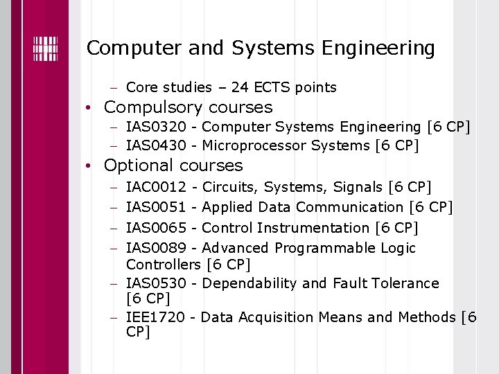 Computer and Systems Engineering Core studies – 24 ECTS points • Compulsory courses IAS