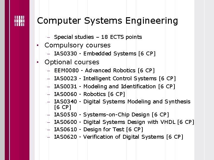 Computer Systems Engineering Special studies – 18 ECTS points • Compulsory courses IAS 0330