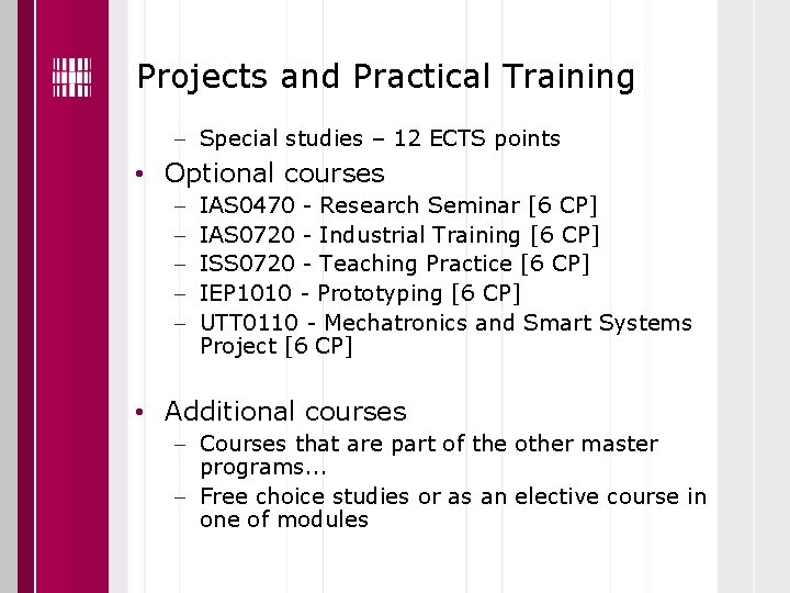 Projects and Practical Training Special studies – 12 ECTS points • Optional courses IAS