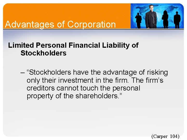 Advantages of Corporation Limited Personal Financial Liability of Stockholders – “Stockholders have the advantage