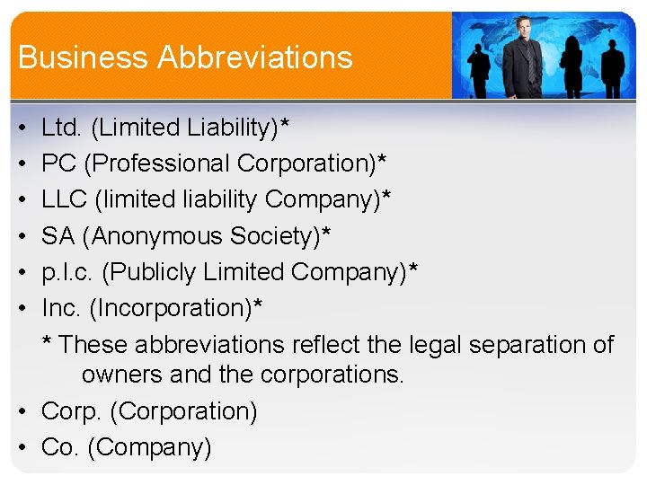 Business Abbreviations • • • Ltd. (Limited Liability)* PC (Professional Corporation)* LLC (limited liability