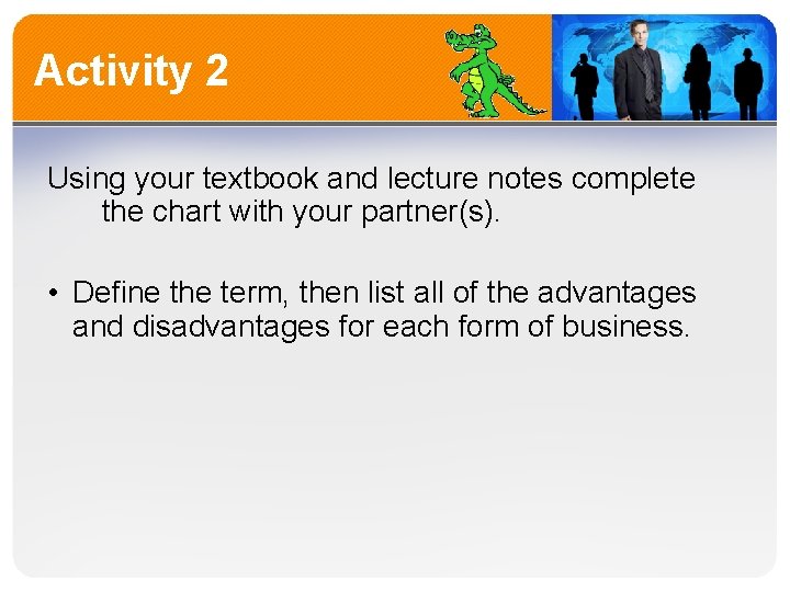 Activity 2 Using your textbook and lecture notes complete the chart with your partner(s).