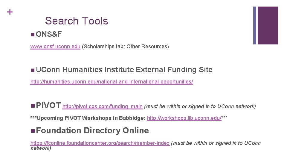 + Search Tools n ONS&F www. onsf. uconn. edu (Scholarships tab: Other Resources) n