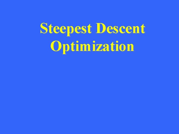 Steepest Descent Optimization 