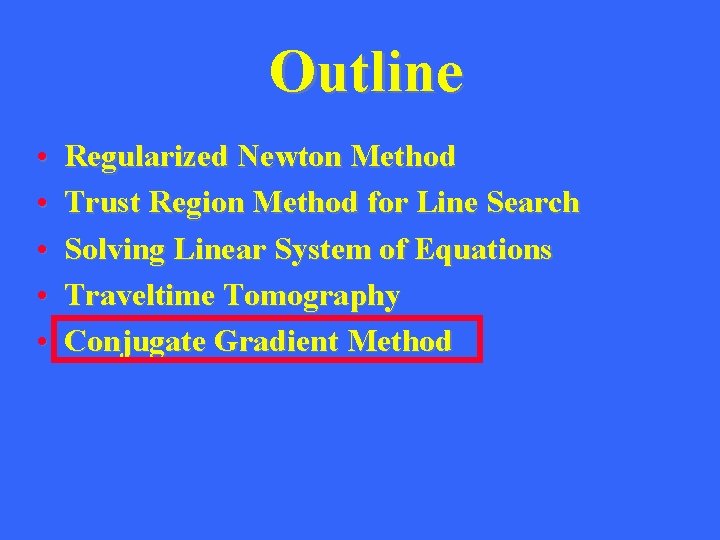 Outline • • • Regularized Newton Method Trust Region Method for Line Search Solving