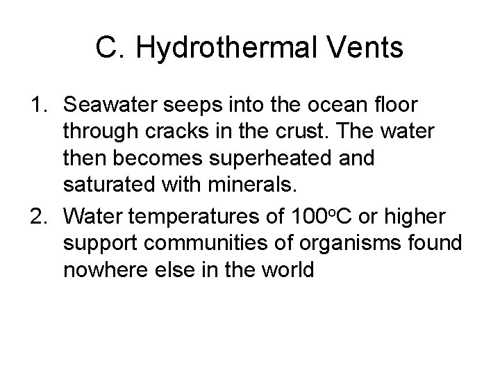 C. Hydrothermal Vents 1. Seawater seeps into the ocean floor through cracks in the