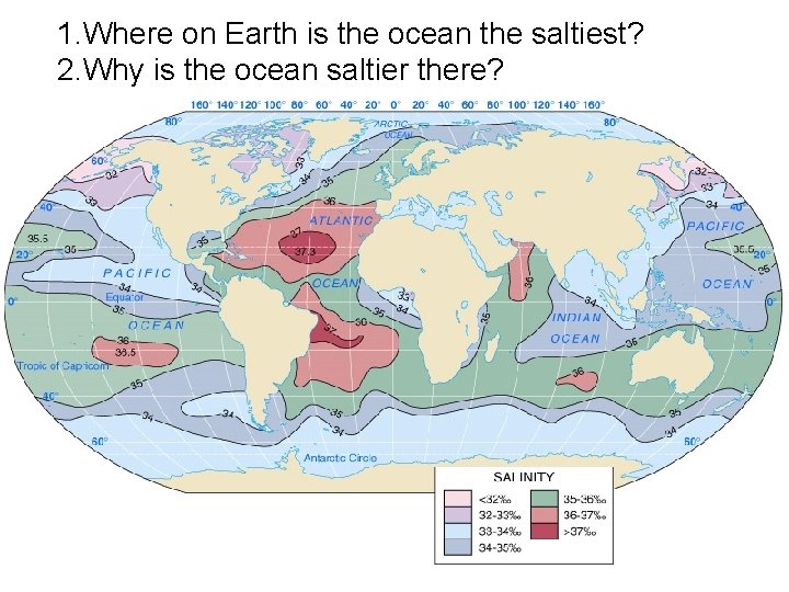 1. Where on Earth is the ocean the saltiest? 2. Why is the ocean