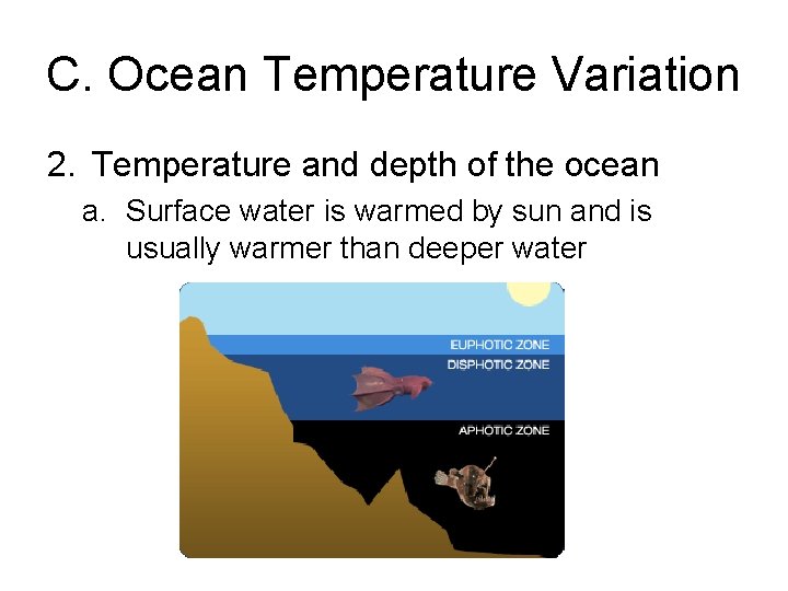 C. Ocean Temperature Variation 2. Temperature and depth of the ocean a. Surface water