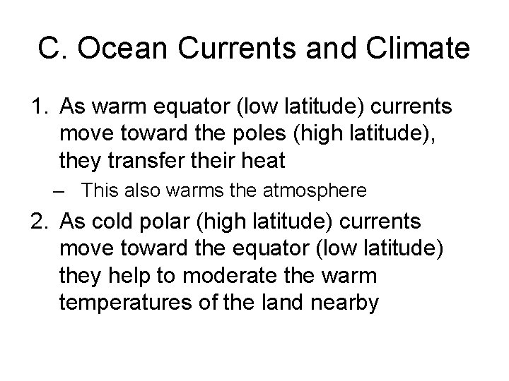 C. Ocean Currents and Climate 1. As warm equator (low latitude) currents move toward