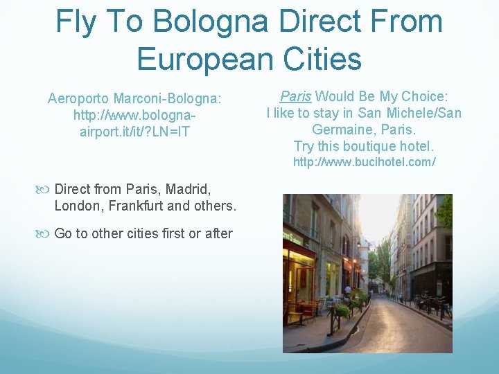 Fly To Bologna Direct From European Cities Aeroporto Marconi-Bologna: http: //www. bolognaairport. it/it/? LN=IT