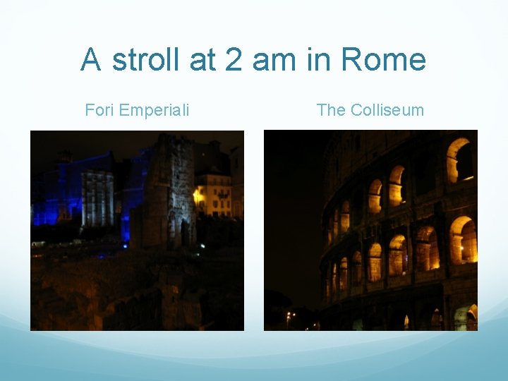 A stroll at 2 am in Rome Fori Emperiali The Colliseum 