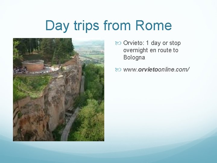 Day trips from Rome Orvieto: 1 day or stop overnight en route to Bologna