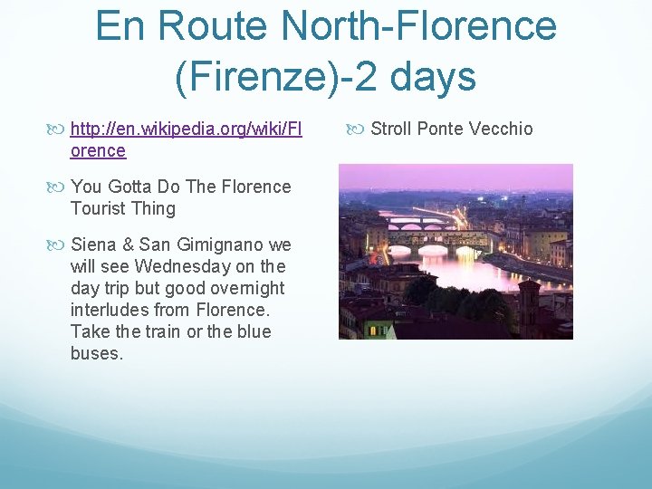 En Route North-Florence (Firenze)-2 days http: //en. wikipedia. org/wiki/Fl orence You Gotta Do The