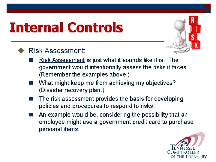 Internal Controls u Risk Assessment: n Risk Assessment is just what it sounds like