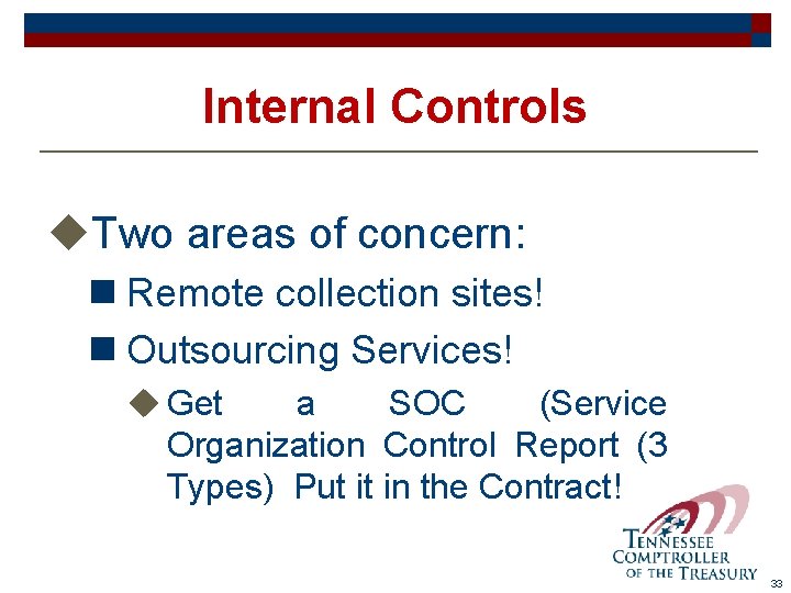 Internal Controls u. Two areas of concern: n Remote collection sites! n Outsourcing Services!